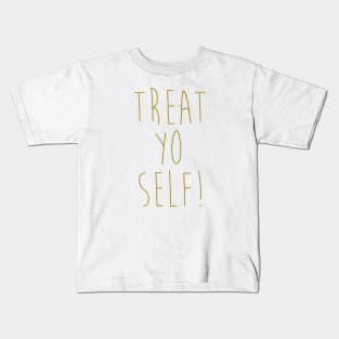 Treat Yo Self Kids T-Shirt